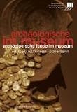 Arch&auml;ologische Funde im Museum: Erfassen Restaurieren Pr&auml;sentieren - 