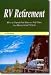 RV Retirement: How to Travel Part-Time or Full-Time in a Recreational Vehicle