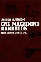 CNC Machining Handbook: Basic Theory, Production Data, and Machining Procedures