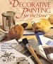 Decorative Painting for the Home: Creating Exciting Effects With Water-Based Paints