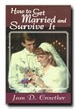 How to Get Married and Survive It- LDS Nonfiction- Every Engaged Couple Should Read This Book- Guide to Planning a Successful and Satisfying Wedding Experience