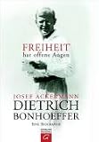 Produkt-Bild: Dietrich Bonhoeffer - Freiheit hat offene Augen: Eine Biographie: Eine Biografie
