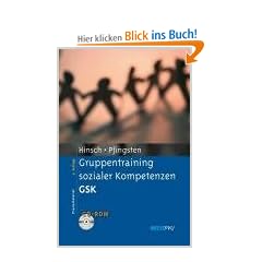 Gruppentraining sozialer Kompetenzen GSK: Grundlagen, Durchf�hrung, Anwendungsbeispiele. Mit CD-ROM (Materialien f�r die klinische Praxis)