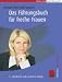 Das F�hrungsbuch f�r freche Fr