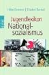 Jugendlexikon Nationalsozialismus: Begriffe aus der Zeit der Gewaltherrschaft 1933 - 1945 (sachbuch)