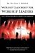 Worship Leadership For Worship Leaders: Vol. 1 Developing Effective Leadership Skills by William L Hooper ISBN 0939067781