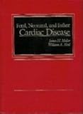 Fetal, neonatal, and infant cardiac disease