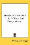 Stories of Love and Life, of Fact and Fancy Woven