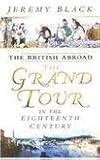 The British abroad : the grand tour in the eighteenth century