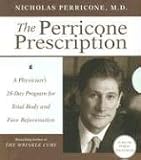 The Perricone Prescription: A Physician`s 28-Day Program for Total Body and Face Rejuvenation