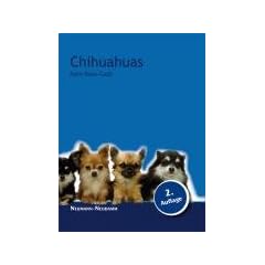 Chihuahuas: Praktische Ratschl�ge f�r Haltung, Pflege und Erziehung