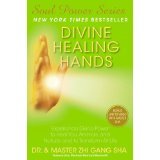 Zhi Gang Sha's: Divine Healing Hands: Experience Divine Power to Heal You, Animals, and Nature, and to Transform All Life (BONUS Link to Video with Master Sha)
