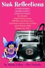 Sink Reflections: Overwhelmed? Disorganized? Living in Chaos? The FlyLady's Simple FLYing Lessons Will Show You How to Get Your Home and Your Life in Order--and It All Starts with Shining Your Sink!
