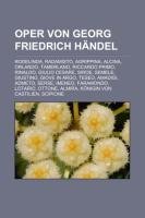 Oper von Georg Friedrich H&auml;ndel: Rodelinda, Radamisto, Agrippina, Alcina, Orlando, Tamerlano, Riccardo Primo, Rinaldo, Giulio Cesare, Siroe, Semel ...