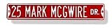 Steel Street Sign: &acute; 25 MARK MCGWIRE DR. &acute; - B0001LS6Q8