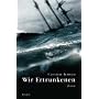 Wir Ertrunkenen: Roman