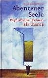 Abenteuer Seele: Psychische Krisen als Chance - Josef Zehentbauer