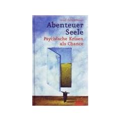 Abenteuer Seele: Psychische Krisen als Chance