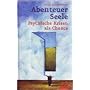 Abenteuer Seele: Psychische Krisen als Chance