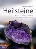 Produkt-Bild: Heilsteine: Ihre therapeutische Bedeutung und Anwendung f&uuml;r K&ouml;rper und Seele