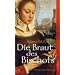 Die Braut des Bischofs: Historischer Roman