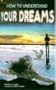 How to Understand Your Dreams