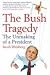 The
Bush
Tragedy