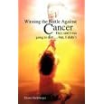 Winning the Battle Against Cancer by Elaine Hulliberger