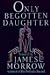 Only Begotten Daughter (Harvest Book)
