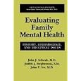 Evaluating Family Mental Health: History, Epidemiology, and Treatment Issues (Critical Issues in Psychiatry) by John J. Schwab, Judith J. Stephenson, and John F. Ice