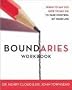 Boundaries: When to Say Yes, How to Say No: Workbook
