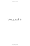Plugged In: The Generation Y Guide to Thriving at Work