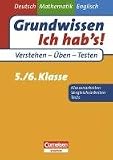 Grundwissen - Ich hab's! - Deutsch - Mathematik - Englisch: 5./6. Schuljahr - Übungsbuch für Vergleichs- und Klassenarbeiten sowie Tests: Mit Lösungsteil