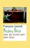 Hectors Reise: oder die Suche nach dem Glück