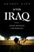 After Iraq: Anarchy and Renewal in the Middle East