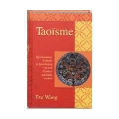Taoisme / druk 1: geschiedenis, filosofie en beoefening van een Chinese spirituele traditie