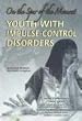 Youth with Impulse-Control Disorders: On the Spur of the Moment (Helping Youth with Mental, Physical, and Social Challenges)