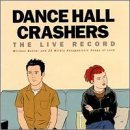 The Live Record: Witless Banter and 25 Mildly Antagonistic Songs About Love by Dance Hall Crashers