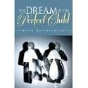 The Dream of the Perfect Child
