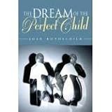 The Dream Of The Perfect Child