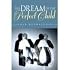 The Dream of the Perfect Child