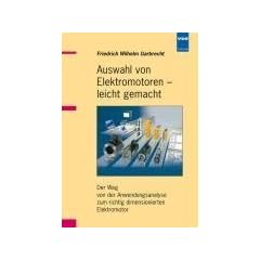 Auswahl von Elektromotoren - leicht gemacht: Der Weg von der Anwendungsanalyse zum richtig dimensionierten Elektromotor