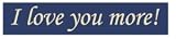 I Love You More Hand Painted Wood Sign
