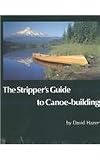 The Stripper's Guide to Canoe-Building (With Fold-Out Drawings)