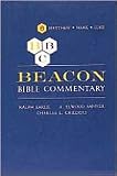 Beacon Bible Commentary, Volume 6: Matthew through Luke (Beacon Commentary)