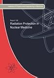 Radiation protection in nuclear medicine : a report produced by the Institute of Physics and Engineering in Medicine