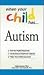 Books : When Your Child Has . . . Autism (When Your Child Has...)