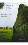 Living in Poetry: Interviews With Guillevic (The Poet in Person, No. 1)