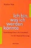 Produkt-Bild: Ich bin, was ich werden k&ouml;nnte: Entwicklungschancen des Lebenslaufs. Aus der Biographieberatung