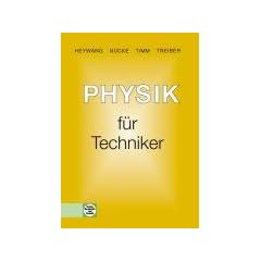 Physik f�r Techniker: Mit Versuchen, Beispielen, Aufgaben